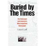 Buried by the Times: The Holocaust and America's Most Important Newspaper