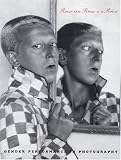 Rrose Is a Rrose Is a Rrose: Gender Performance in Photography