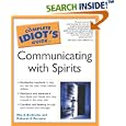 The Complete Idiot's Guide to Communicating with Spirits by  Rita Berkowitz and Deborah S. Romaine