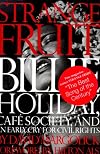 Strange Fruit: Billie Holiday, Cafe Society, and an Early Cry for Civil Rights