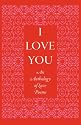 I Love You: An Anthology of Love Poems