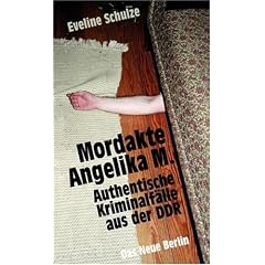 Mordakte Angelika M.: Authentische Kriminalf�lle aus der DDR