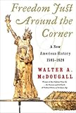 Freedom Just Around the Corner : A New American History: 1585-1828