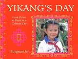 Yikang`s Day: From Dawn to Dusk in a Chinese Town (Child`s Day)
