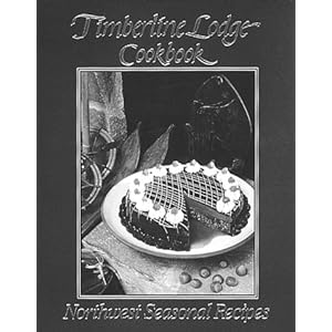 Timberline Lodge Cookbook: Northwest Seasonal Recipes Leif Eric Benson