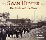 Swan Hunter : the pride and the tears