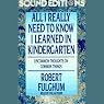 All I Really Need to Know I Learned in Kindergarten: 15th Anniversary Edition