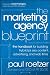The Marketing Agency Blueprint: The Handbook for Building Hybrid PR, SEO, Content, Advertising, and Web Firms The Marketing Agency Blueprint: The Handbook for Building Hybrid PR, SEO, Content, Advertising, and Web Firms
