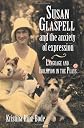 Susan Glaspell and the Anxiety of Expression: Language and Isolation in the Plays