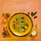 The Little Soup Cookbook: Favourite Recipes from a Farmhouse Kitchen (Little Cookbook)