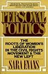Personal Politics: The Roots of Women's Liberation in the Civil Rights Movement & the New Left
