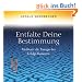 Entfalte Deine Bestimmung!: Meditativ die Energie des Erfolgs freisetzen