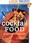 Cocktail Food: 50 Finger Foods with Attitude