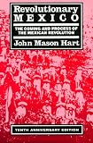 Revolutionary Mexico: The Coming and Process of the Mexican Revolution, Tenth Anniversary edition