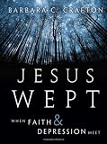 Jesus Wept: When Faith and Depression Meet