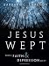 Jesus Wept: When Faith and Depression Meet
