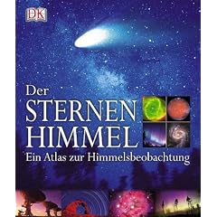 Der Sternenhimmel: Ein Atlas zur Himmelsbeobachtung