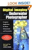 Digital Imaging for the Underwater Photographer: Computer Applications for Photo Enhancement and Presentation