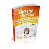 Gluten Free And Celiac Disease... Want To Learn How To Cope With Celiac Disease? All Your Gluten Free Facts Are Right Here! Get Your Life Back Now!
