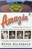 Amazin: The Miraculous History of New Yorks Most Beloved Baseball Team