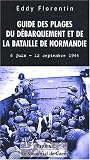 Guide des plages du débarquement et de la bataille de Normandie 6 juin - 12 septembre 1944