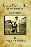 Just a Country Boy from Kansas: My Life Story