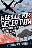 A Genius for Deception: How Cunning Helped the British Win Two World Wars
