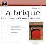 La brique : Fabrication et traditions constructives