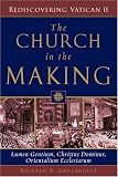 The Church in the Making: Lumen Gentium, Christus Dominus, Orientalium Ecclesiarum (Rediscovering Vatican II)