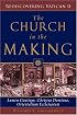 The Church in the Making: Lumen Gentium, Christus Dominus, Orientalium Ecclesiarum (Rediscovering Vatican II)