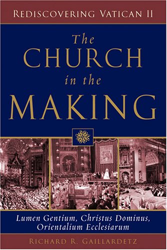 The Church in the Making: Lumen Gentium, Christus Dominus, Orientalium Ecclesiarum (Rediscovering Vatican II) under Ecclesiology in The Books Store