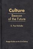 Culture: Beacon of the Future (Praeger Studies on the 21st Century)