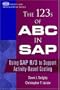 The 123s of ABC in SAP: Using SAP R/3 to Support Activity-Based Costing