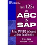 The 123s of ABC in SAP: Using SAP R/3 to Support Activity-Based Costing