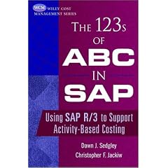 The 123s of ABC in SAP: Using SAP R/3 to Support Activity-Based Costing