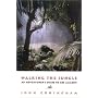 Walking the Jungle: An Adventurer's Guide to the Amazon