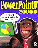 Powerpoint 2000!: I Didn t Know You Could Do That