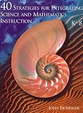 40 Strategies for Integrating Science and Mathematics Instruction: K-8