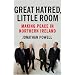 Great Hatred, Little Room: Making Peace in Northern Ireland