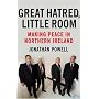 Great Hatred, Little Room: Making Peace in Northern Ireland