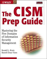 The CISM Prep Guide: Mastering the Five Domains of Information Security Management