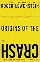 Origins of the Crash: The Great Bubble and Its Undoing Origins of the Crash: The Great Bubble and Its Undoing