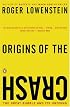 Origins of the Crash: The Great Bubble and Its Undoing