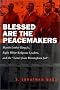 Blessed Are the Peacemakers: Martin Luther King, Jr., Eight White Religious Leaders, and the Blessed Are the Peacemakers: Martin Luther King, Jr., Eight White Religious Leaders, and the