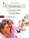 Teachers As Classroom Coaches: How to Motivate Students Across the Content Areas