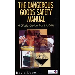Click here to buy Management of Dangerous Goods: A Manual for Dangerous Goods Safety Officers by David Lowe.