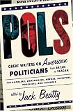 POLS: Great Writers on American Politicians from Bryan to Reagan