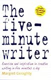 The Five-minute Writer: Exercise and Inspiration in Creative Writing in Five Minutes a Day