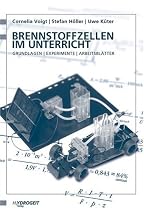 Brennstoffzellen im Unterricht: Grundlagen, Experimente, Arbeitsbl&auml;tter