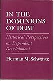 In the dominions of debt : historical perspectives on dependent development